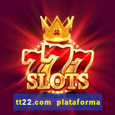 tt22.com plataforma de jogos